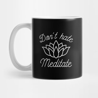 Don’t Hate Meditate Mug